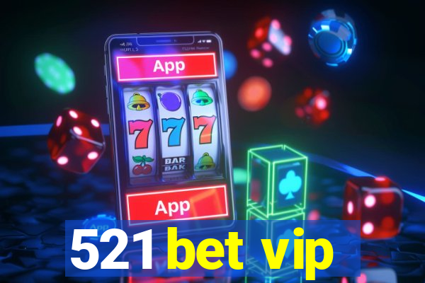 521 bet vip